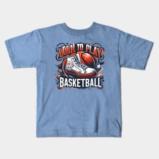 Born To Play Basketball Kids T-Shirt